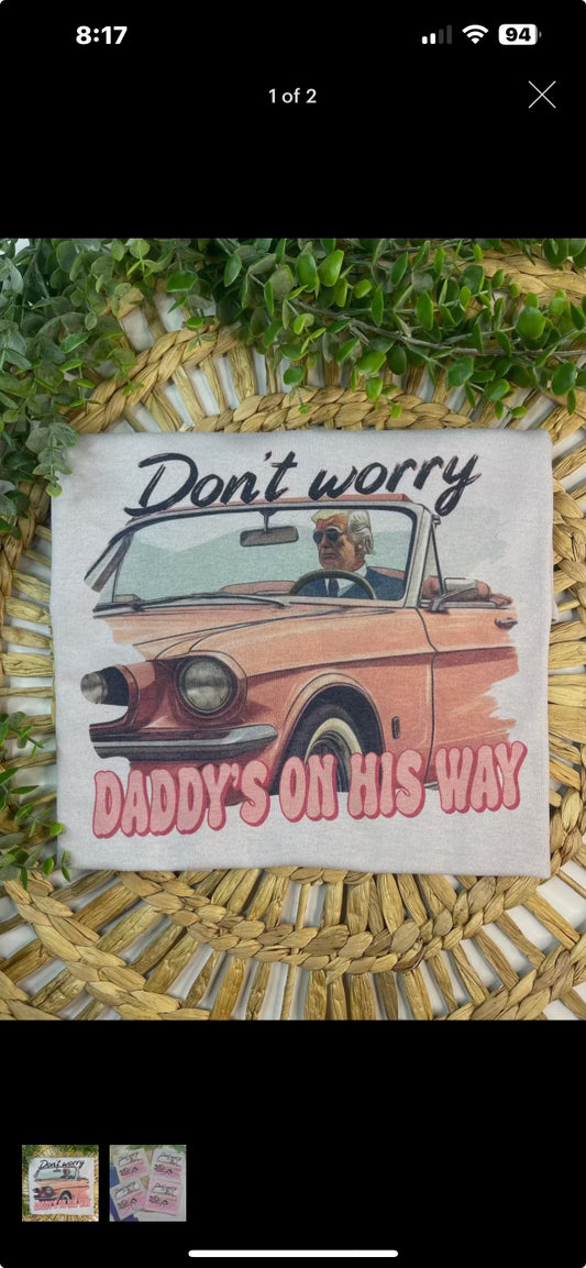 Daddy Is On His Way Tee