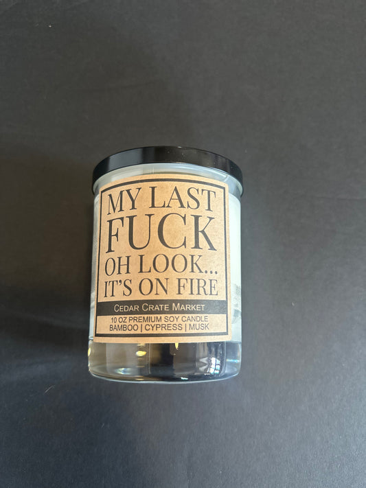 My Last Fuck, Oh Look Its On Fire